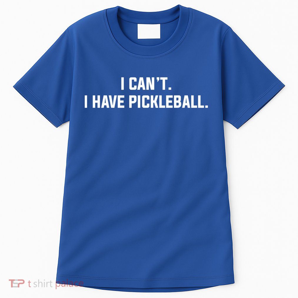 I CanT I Have Pickleball Funny Slogan Gift Tall T-Shirt
