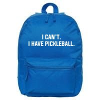 I CanT I Have Pickleball Funny Slogan Gift 16 in Basic Backpack