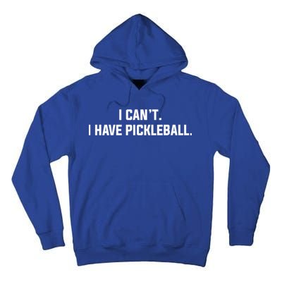 I CanT I Have Pickleball Funny Slogan Gift Tall Hoodie