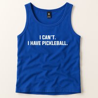 I CanT I Have Pickleball Funny Slogan Gift Tank Top