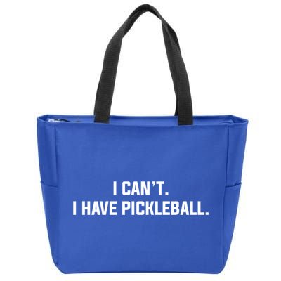 I CanT I Have Pickleball Funny Slogan Gift Zip Tote Bag