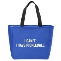 I CanT I Have Pickleball Funny Slogan Gift Zip Tote Bag