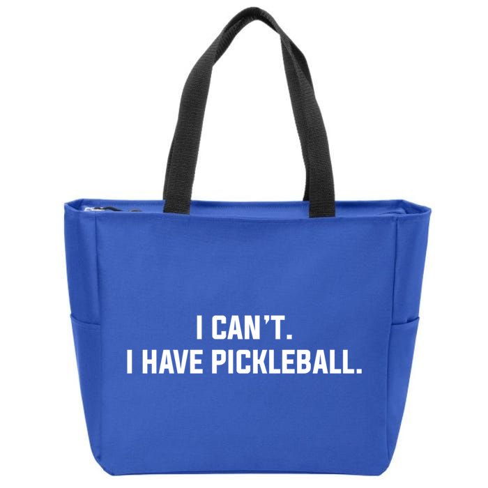 I CanT I Have Pickleball Funny Slogan Gift Zip Tote Bag