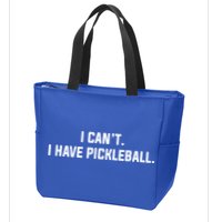I CanT I Have Pickleball Funny Slogan Gift Zip Tote Bag