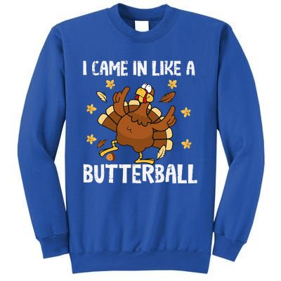 I Came In Like A Butterball Funny Turkey Thanksgiving Sweatshirt