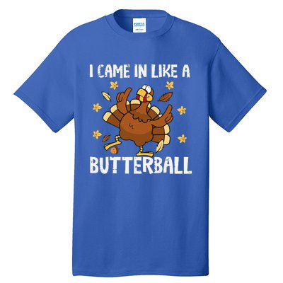 I Came In Like A Butterball Funny Turkey Thanksgiving Tall T-Shirt