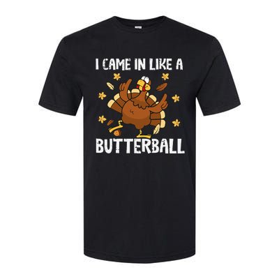 I Came In Like A Butterball Funny Turkey Thanksgiving Softstyle CVC T-Shirt