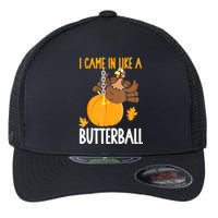 I Came In Like A Butterball Funny Thanksgiving Flexfit Unipanel Trucker Cap