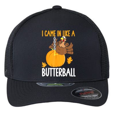 I Came In Like A Butterball Funny Thanksgiving Flexfit Unipanel Trucker Cap