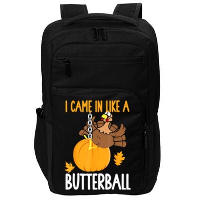 I Came In Like A Butterball Funny Thanksgiving Impact Tech Backpack