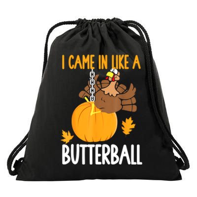 I Came In Like A Butterball Funny Thanksgiving Drawstring Bag