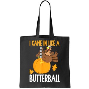 I Came In Like A Butterball Funny Thanksgiving Tote Bag