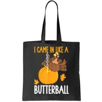 I Came In Like A Butterball Funny Thanksgiving Tote Bag