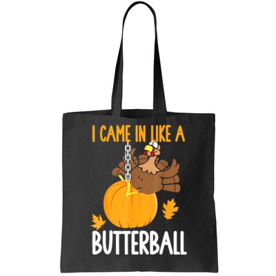 I Came In Like A Butterball Funny Thanksgiving Tote Bag