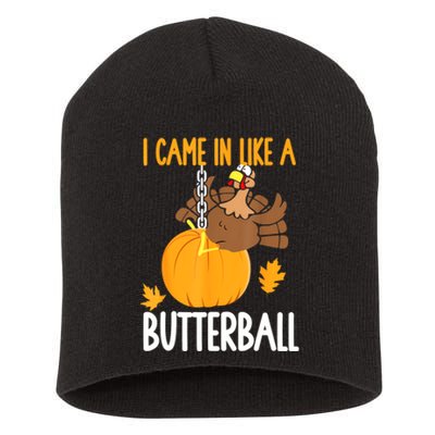 I Came In Like A Butterball Funny Thanksgiving Short Acrylic Beanie