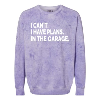 I Can't I Have Plans In The Garage Funny Garage Car Gift Colorblast Crewneck Sweatshirt