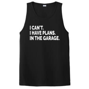 I Can't I Have Plans In The Garage Funny Garage Car Gift PosiCharge Competitor Tank