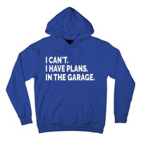 I Can't I Have Plans In The Garage Funny Garage Car Gift Hoodie