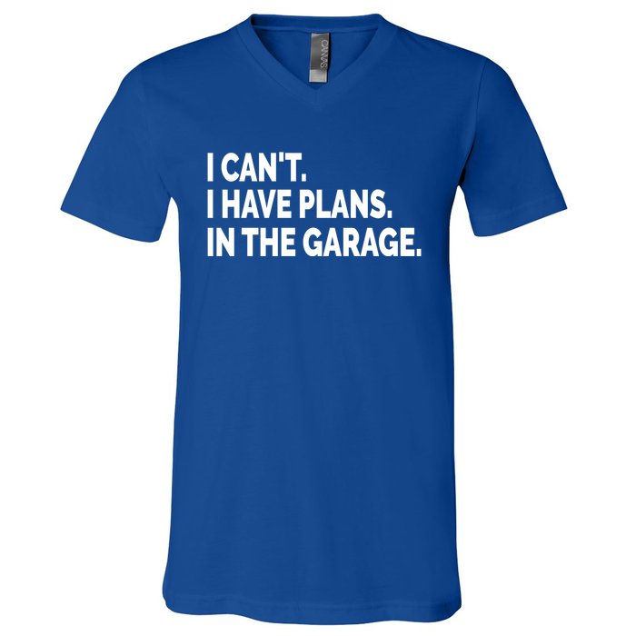 I Can't I Have Plans In The Garage Funny Garage Car Gift V-Neck T-Shirt