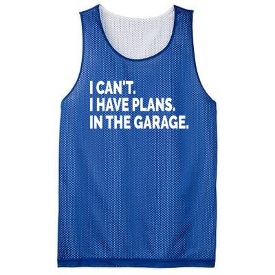 I Can't I Have Plans In The Garage Funny Garage Car Gift Mesh Reversible Basketball Jersey Tank