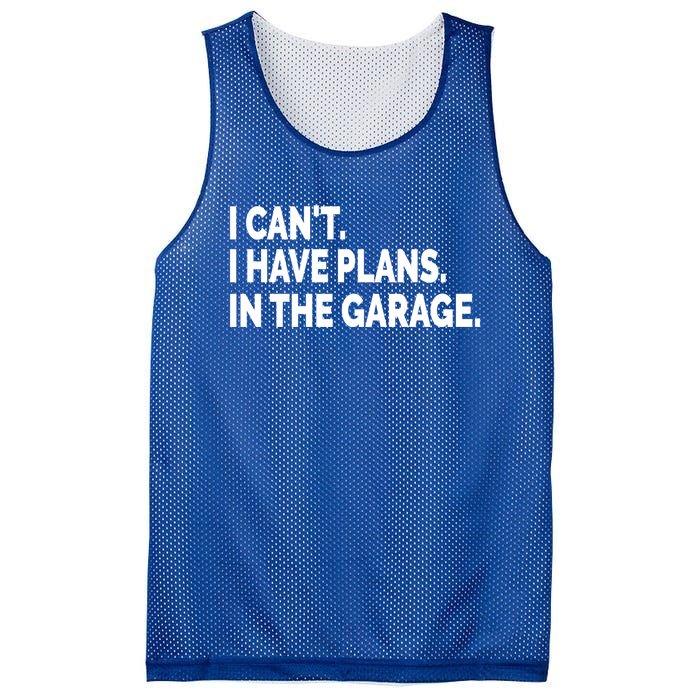 I Can't I Have Plans In The Garage Funny Garage Car Gift Mesh Reversible Basketball Jersey Tank