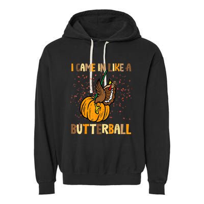 I Came In Like A Butterball Thanksgiving Turkey Garment-Dyed Fleece Hoodie