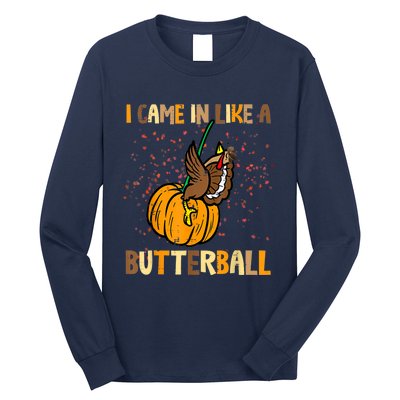 I Came In Like A Butterball Thanksgiving Turkey Long Sleeve Shirt