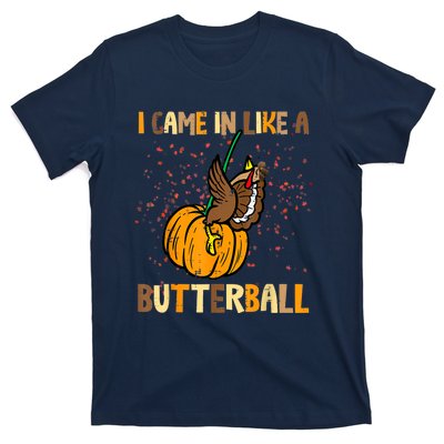 I Came In Like A Butterball Thanksgiving Turkey T-Shirt