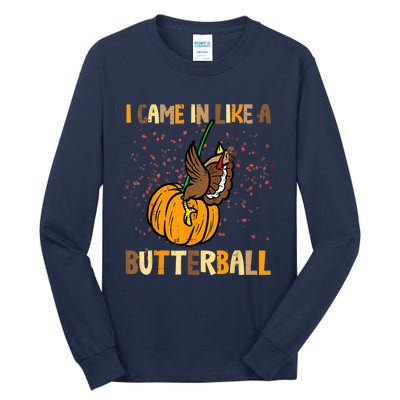 I Came In Like A Butterball Thanksgiving Turkey Tall Long Sleeve T-Shirt