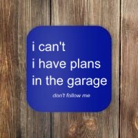 I Can't I Have Plans In The Garage Gift Coaster