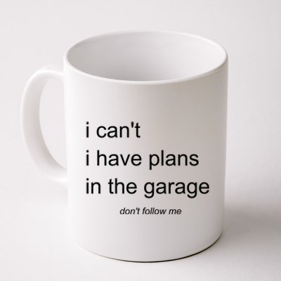 I Can't I Have Plans In The Garage Gift Coffee Mug