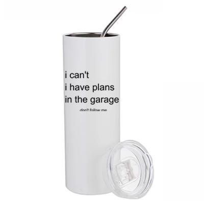 I Can't I Have Plans In The Garage Gift Stainless Steel Tumbler