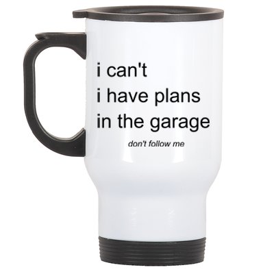 I Can't I Have Plans In The Garage Gift Stainless Steel Travel Mug