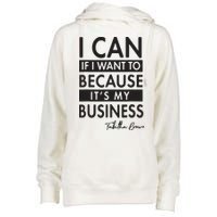 I Can If I Want To Because Its My Business Womens Funnel Neck Pullover Hood