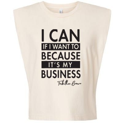 I Can If I Want To Because Its My Business Garment-Dyed Women's Muscle Tee