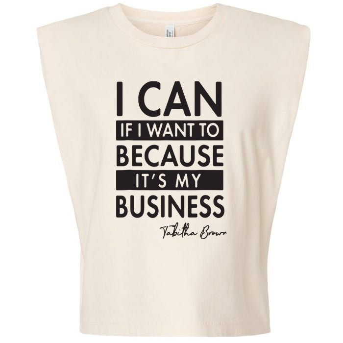 I Can If I Want To Because Its My Business Garment-Dyed Women's Muscle Tee