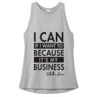 I Can If I Want To Because Its My Business Ladies PosiCharge Tri-Blend Wicking Tank