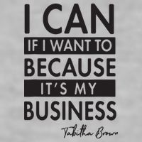 I Can If I Want To Because Its My Business Ladies PosiCharge Tri-Blend Wicking Tank