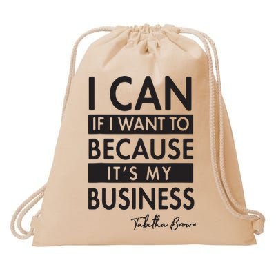 I Can If I Want To Because Its My Business Drawstring Bag