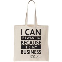 I Can If I Want To Because Its My Business Bag