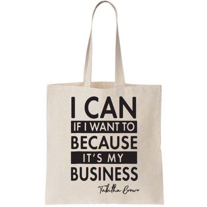 I Can If I Want To Because Its My Business Bag
