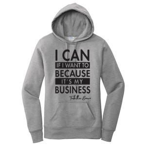 I Can If I Want To Because Its My Business Women's Pullover Hoodie