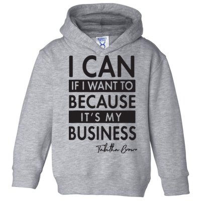 I Can If I Want To Because Its My Business Toddler Hoodie