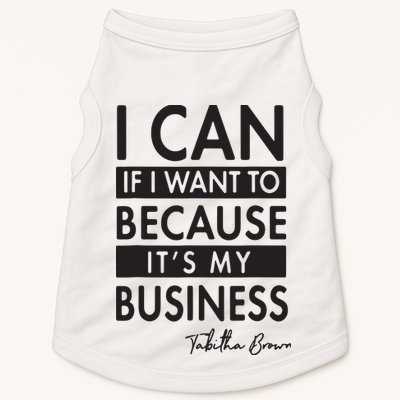 I Can If I Want To Because Its My Business Doggie Tank