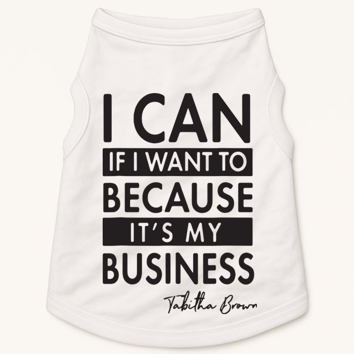 I Can If I Want To Because Its My Business Doggie Tank