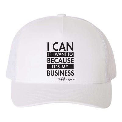 I Can If I Want To Because Its My Business Yupoong Adult 5-Panel Trucker Hat