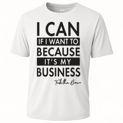 I Can If I Want To Because Its My Business Performance Shirt
