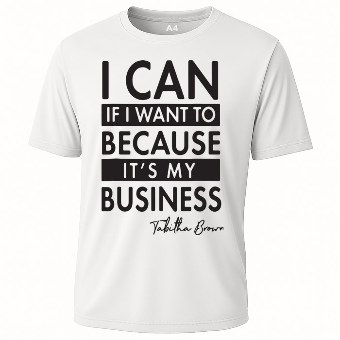 I Can If I Want To Because Its My Business Performance Shirt