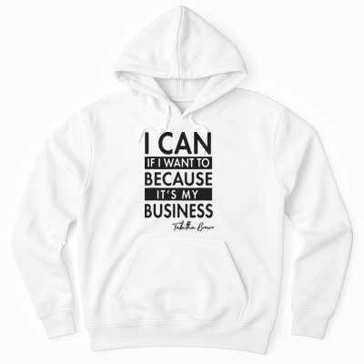 I Can If I Want To Because Its My Business Hoodie