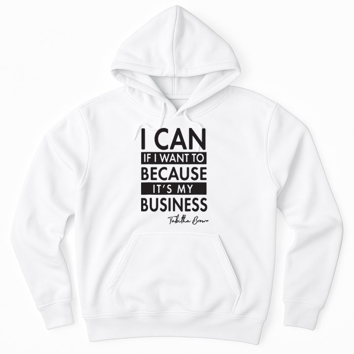 I Can If I Want To Because Its My Business Hoodie